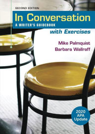 Title: In Conversation with Exercises, 2020 APA Update: A Writer's Guidebook, Author: Mike Palmquist