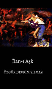 Title: İlan-ı Aşk, Author: ïzgïr Devrİm Yilmaz