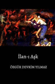 Title: İlan-ı Aşk, Author: ïzgïr Devrİm Yilmaz