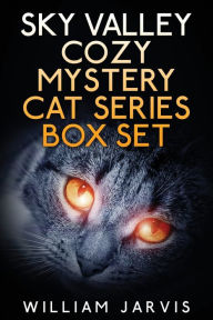 Title: Sky Valley Cozy Mystery Cat Series Box Set, Author: William Jarvis