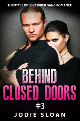 Behind Closed Doors Throttle Of Love Biker Gang Romance Book 3 By