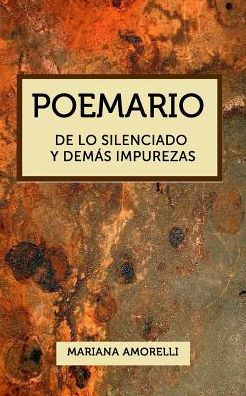 Poemario.: De lo silenciado y demÃ¯Â¿Â½s impurezas