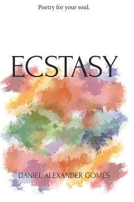 Ecstasy: Poetry For Your Soul.