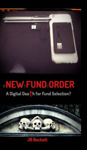 Title: #Newfundorder: A Digital Death for Fund Selection?, Author: Jb Beckett