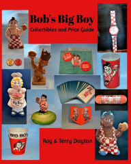 Title: Bob's Big Boy Collectibles and Price Guide, Author: Roy Dayton
