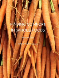 Title: Finding Comfort in Whole Foods, Author: Hannah Thiel