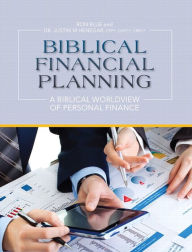 Title: Biblical Financial Planning: A Biblical Worldview of Personal Finance / Edition 1, Author: Justin Henegar