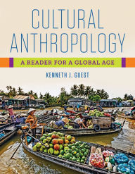 Title: Cultural Anthropology: A Reader for a Global Age, Author: Kenneth J. Guest