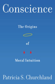 Title: Conscience: The Origins of Moral Intuition, Author: Patricia S. Churchland