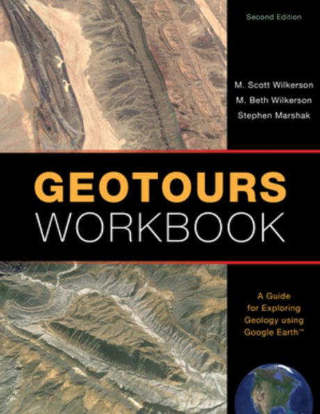 Geotours Workbook: A Guide for Exploring Geology using Google Earth / Edition 2