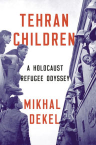 Free italian audio books download Tehran Children: A Holocaust Refugee Odyssey MOBI FB2 CHM (English literature) by Mikhal Dekel