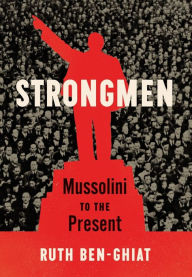 Free ebooks downloads pdf format Strongmen: Mussolini to the Present by Ruth Ben-Ghiat PDB CHM 9781324001553