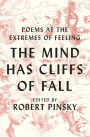 The Mind Has Cliffs of Fall: Poems at the Extremes of Feeling