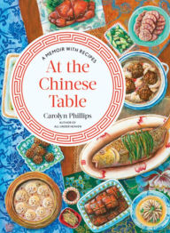 Title: At the Chinese Table: A Memoir with Recipes, Author: Carolyn Phillips