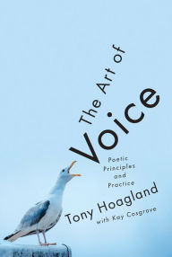 Title: The Art of Voice: Poetic Principles and Practice, Author: Tony Hoagland