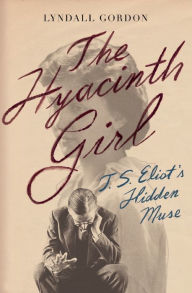 Free online textbook downloads The Hyacinth Girl: T.S. Eliot's Hidden Muse
