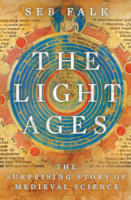 Ebooks free download txt format The Light Ages: The Surprising Story of Medieval Science ePub FB2