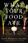 Alternative view 1 of What Your Food Ate: How to Heal Our Land and Reclaim Our Health