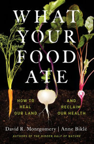 Downloading audiobooks to ipod What Your Food Ate: How to Heal Our Land and Reclaim Our Health English version 9781324004547 by David R. Montgomery, Anne Biklé DJVU MOBI