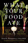 What Your Food Ate: How to Restore Our Land and Reclaim Our Health