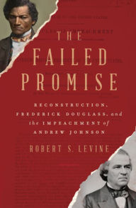 Free audio downloads for books The Failed Promise: Reconstruction, Frederick Douglass, and the Impeachment of Andrew Johnson English version 9781324004769 ePub PDB by 