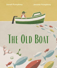 Title: The Old Boat, Author: Jarrett Pumphrey
