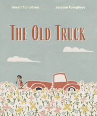 Title: The Old Truck, Author: Jerome Pumphrey