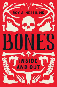 Title: Bones: Inside and Out, Author: Roy A. Meals MD
