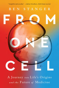 Title: From One Cell: A Journey into Life's Origins and the Future of Medicine, Author: Ben Stanger