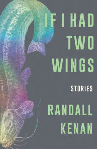 Title: If I Had Two Wings, Author: Randall Kenan
