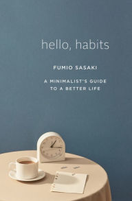 Free downloads bookworm Hello, Habits: A Minimalist's Guide to a Better Life 9781324005582 by Fumio Sasaki FB2 MOBI CHM (English Edition)