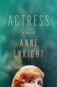 Title: Actress: A Novel, Author: Anne Enright