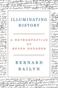 Title: Illuminating History: A Retrospective of Seven Decades, Author: Bernard Bailyn