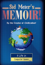 Download google books free ubuntu Sid Meier's Memoir!: A Life in Computer Games by Sid Meier in English DJVU 9781324005872