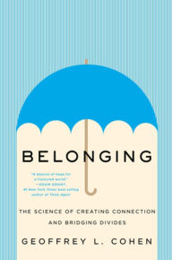 Title: Belonging: The Science of Creating Connection and Bridging Divides, Author: Geoffrey L. Cohen