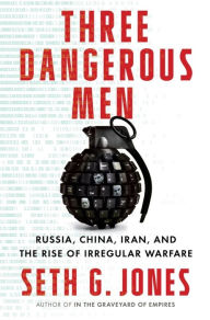Free computer ebook downloads pdf Three Dangerous Men: Russia, China, Iran and the Rise of Irregular Warfare