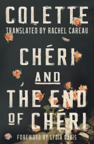 Ebook download kostenlos epub Chéri and The End of Chéri: Translated by Rachel Careau by Colette, Rachel Careau, Lydia Davis 9781324006374