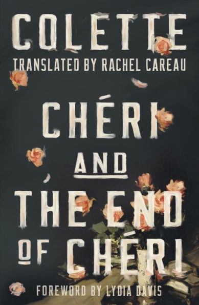 Chéri and The End of Chéri: Translated by Rachel Careau