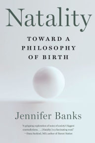 Title: Natality: Toward a Philosophy of Birth, Author: Jennifer Banks
