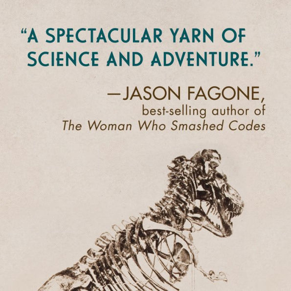 The Monster's Bones: The Discovery of T. Rex and How It Shook Our World