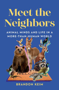 Pdf books downloader Meet the Neighbors: Animal Minds and Life in a More-than-Human World 9781324007098 RTF in English by Brandon Keim