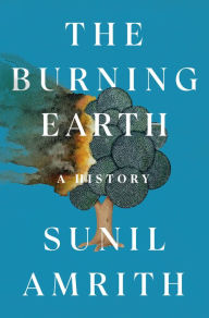 Title: The Burning Earth: A History, Author: Sunil S. Amrith