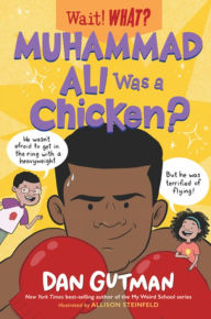 Title: Muhammad Ali Was a Chicken?, Author: Dan Gutman