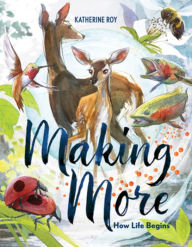 Free kindle ebooks download spanish Making More: How Life Begins (English literature) 9781324015840  by Katherine Roy, Katherine Roy