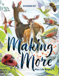 Title: Making More: How Life Begins, Author: Katherine Roy