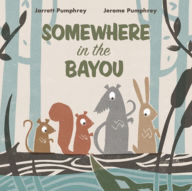 Title: Somewhere in the Bayou, Author: Jerome Pumphrey