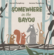 Title: Somewhere in the Bayou, Author: Jerome Pumphrey