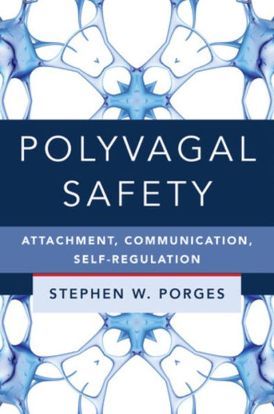 Polyvagal Safety: Attachment, Communication, Self-Regulation