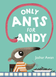 Title: Only Ants for Andy, Author: Jashar Awan