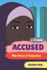 Title: Accused: My Story of Injustice (I, Witness), Author: Adama Bah